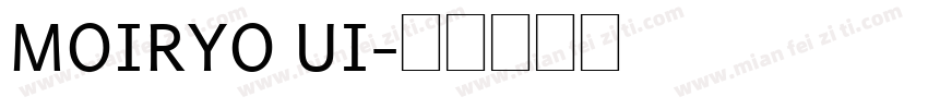 MOIRYO UI字体转换
